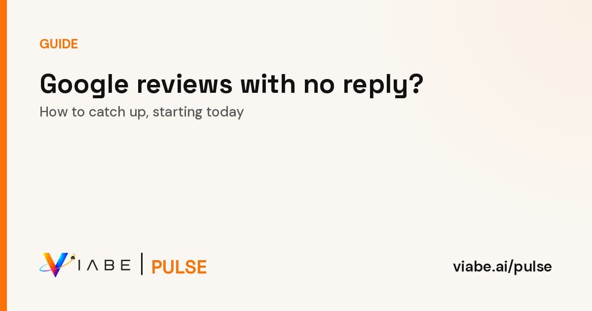 Guide cover: Google reviews with no reply? How to catch up, starting today