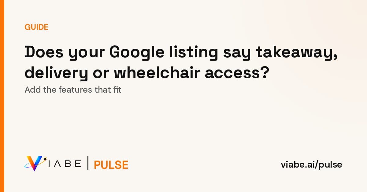 Guide cover: Does your Google listing say takeaway, delivery or wheelchair access? Add the features that fit